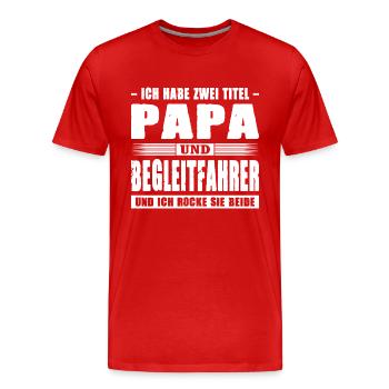 Ich Habe Zwei Titel Papa Und Begleitfahrer LKW - Männer Premium Bio T-Shirt - Rot - Vorne - Damien (186cm)