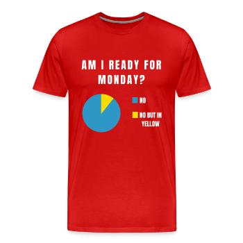 AM I READY FOR MONDAY Monday Funny Work Office - Men's Premium Organic T-Shirt - red - Front - Damien (186cm)