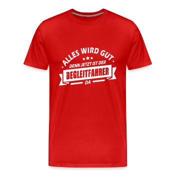Alles Wird Gut Denn Jetzt Ist Der Begleitfahrer Da - Männer Premium Bio T-Shirt - Rot - Vorne - Damien (186cm)