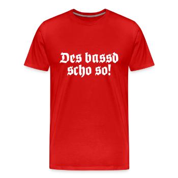 Des bassd scho so Bayrischer Dialekt Bayrisch - Männer Premium Bio T-Shirt - Rot - Vorne - Damien (186cm)