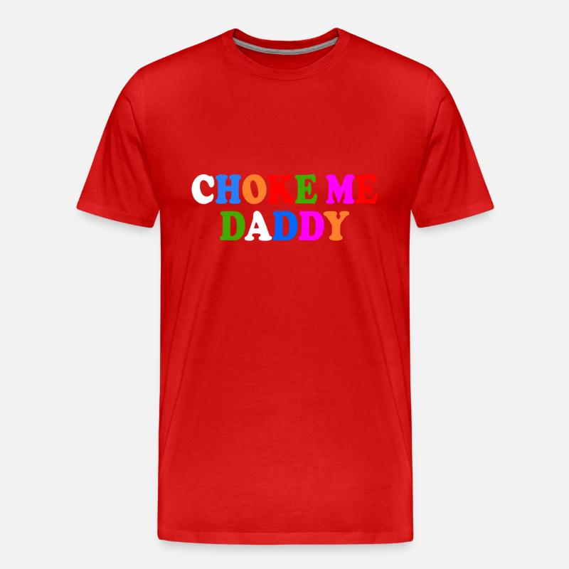 Choke me daddy - Männer Premium Bio T-Shirt - Rot
