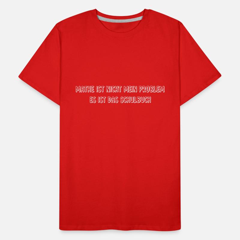 Mathe ist nicht mein Problem Männer Premium Bio T-Shirt