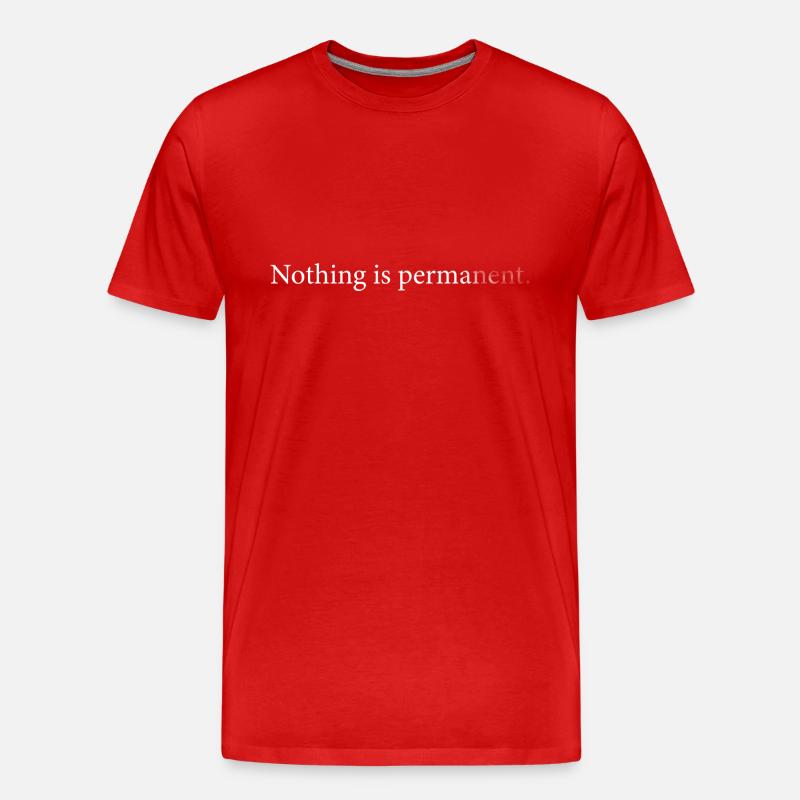 Nothing is permanent. - Männer Premium Bio T-Shirt - Rot