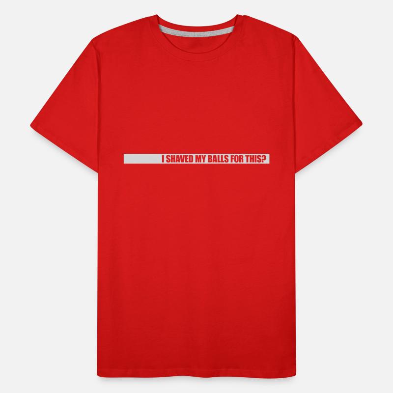 I shaved my balls Men's Premium Organic T-Shirt