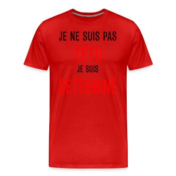 Je ne suis pas têtu Humour Déterminé Caractère - T-shirt bio Premium Homme - rouge - Devant - Damien (186cm)
