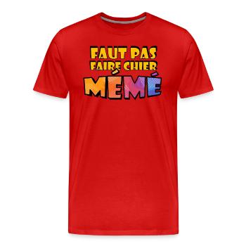 Faut pas faire chier Mémé - T-shirt bio Premium Homme - rouge - Devant - Damien (186cm)