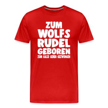 Zum Wolfsrudel Geboren Zum Gassi Gehen Gezwungen - Männer Premium Bio T-Shirt - Rot - Vorne - Damien (186cm)
