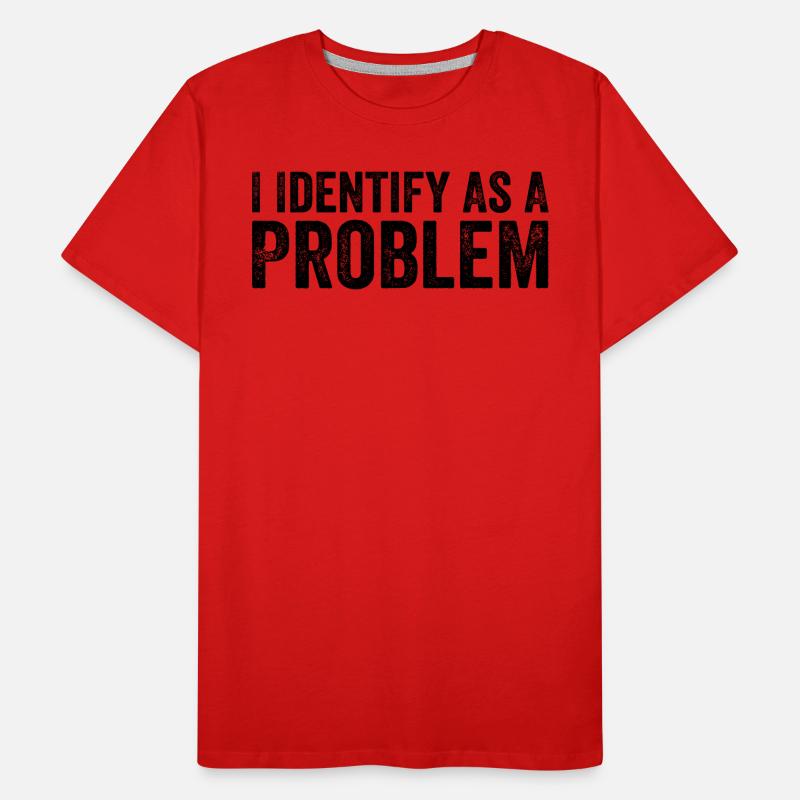 Ich identifiziere mich als Problem Männer Premium Bio T-Shirt