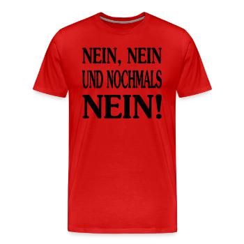 Nein,Nein und Nochmals Nein! Version 1 - Männer Premium Bio T-Shirt - Rot - Vorne - Damien (186cm)