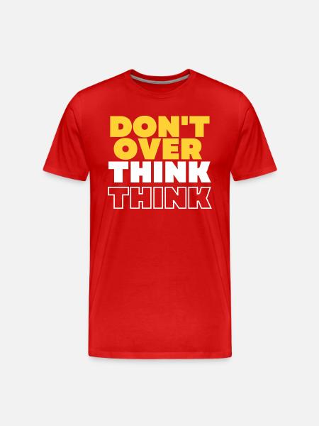 Don't over think - Men's Premium Organic T-Shirt - red