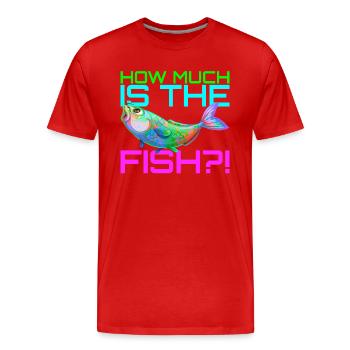 Combien coûte le poisson? | Quelle est la quantité de poisson? - T-shirt bio Premium Homme - rouge - Devant - Damien (186cm)
