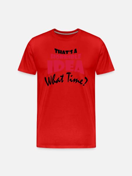 Thats a horrible Idea - Men's Premium Organic T-Shirt - red