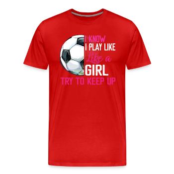 Je sais que je joue comme une fille essayer de suivre le football - T-shirt bio Premium Homme - rouge - Devant - Damien (186cm)