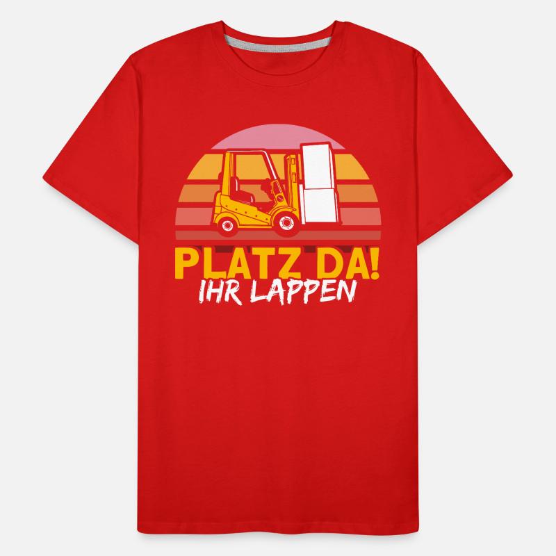 Platz Da Ihr Lappen Staplerfahrer Gabelstapler Männer Premium Bio T-Shirt