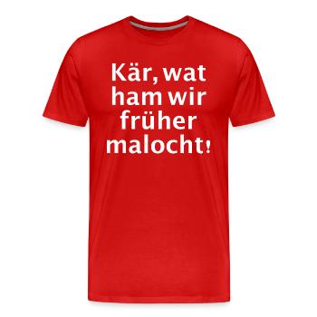 Kär wat ham wir früher malocht - Männer Premium Bio T-Shirt - Rot - Vorne - Damien (186cm)
