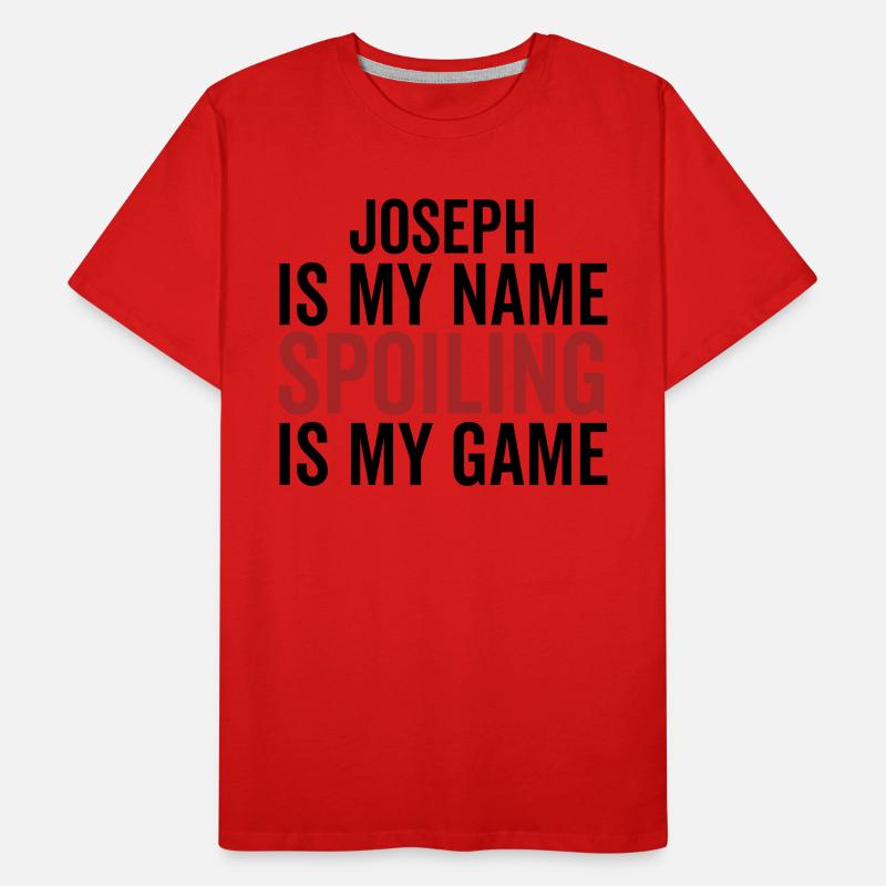 Joseph est mon nom Spoiling est mon jeu T-shirt bio Premium Homme