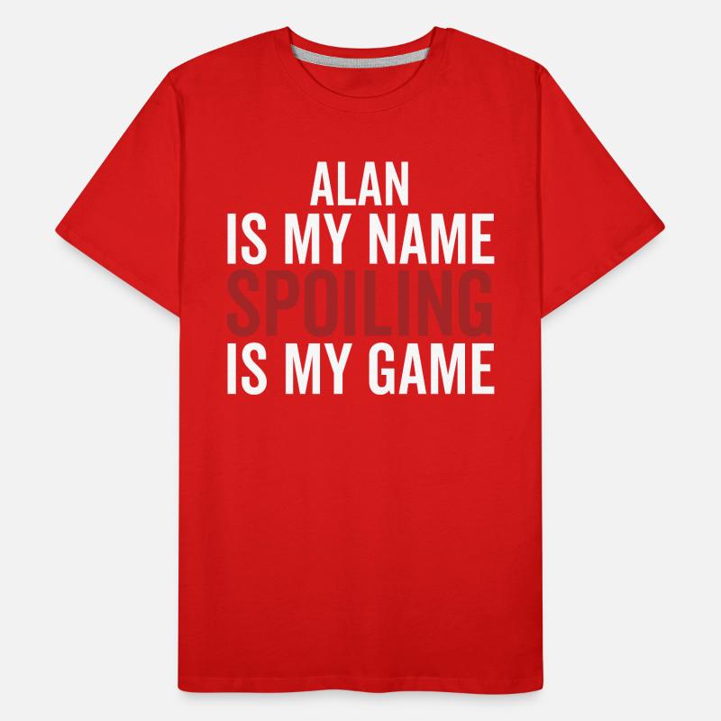 Alan est mon nom Spoiling est mon jeu T-shirt bio Premium Homme