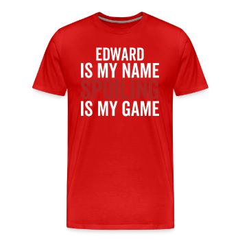 Edward is My Name Spoiling is My Game - Men's Premium Organic T-Shirt - red - Front - Damien (186cm)