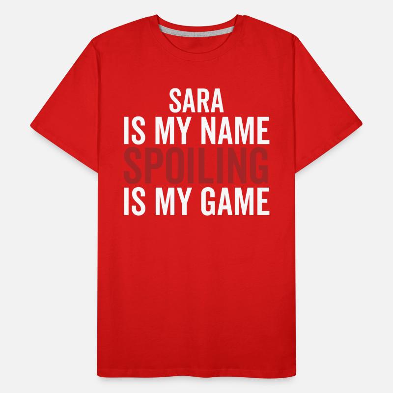 Sara est mon nom Spoiling est mon jeu T-shirt bio Premium Homme