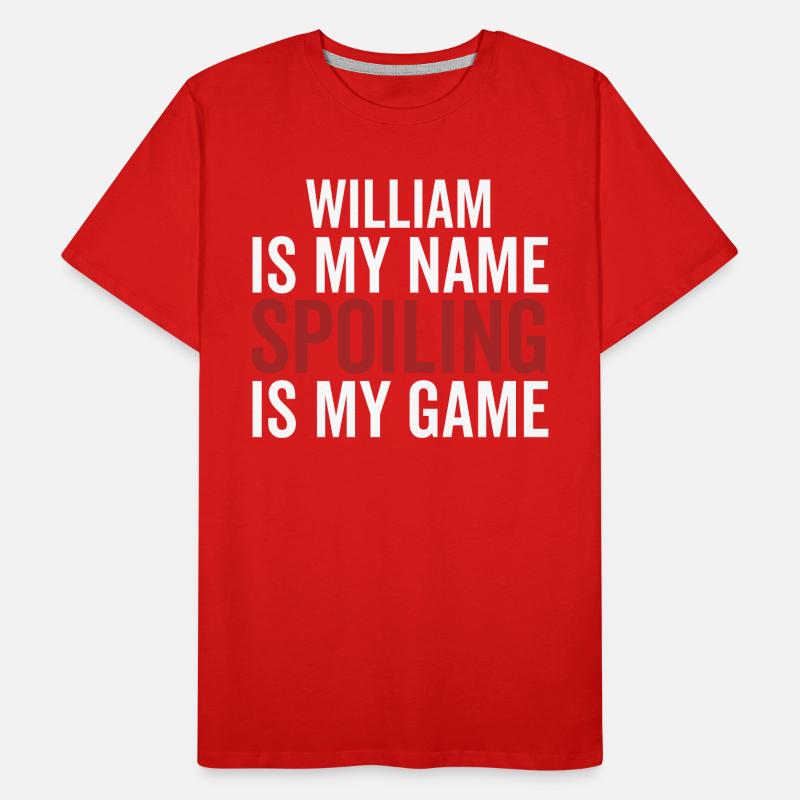 William is My Name Spoiling is My Game Men's Premium Organic T-Shirt