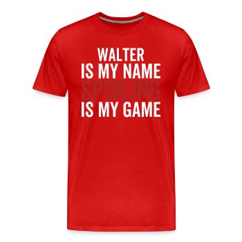 Walter ist mein Name Verderben ist mein Spiel - Männer Premium Bio T-Shirt - Rot - Vorne - Damien (186cm)