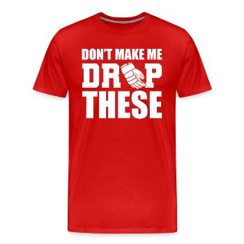 Don't Make Me Drop These Athlet Hockey -Spieler - Männer Premium Bio T-Shirt - Rot - Vorne - Damien (186cm)