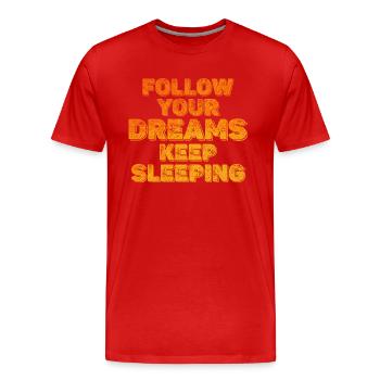 Lass deine Träume weiter schlafen - Männer Premium Bio T-Shirt - Rot - Vorne - Damien (186cm)