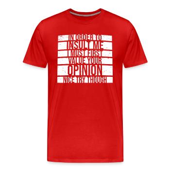 In Order To Insult I Must First Value Your Opinion - Men's Premium Organic T-Shirt - red - Front - Damien (186cm)