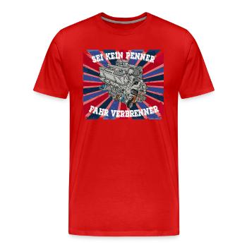 SEI KEIN PENNER FAHR VERBRENNER - Männer Premium Bio T-Shirt - Rot - Vorne - Damien (186cm)