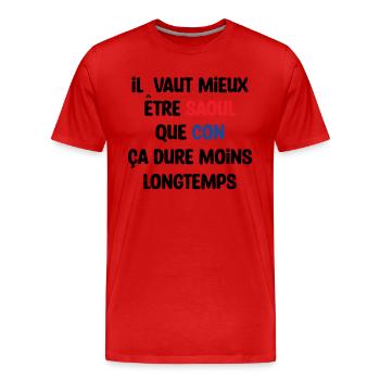 Il vaut mieux être saoul que con / Humour - T-shirt bio Premium Homme - rouge - Devant - Damien (186cm)