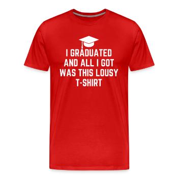 J’ai obtenu mon diplôme et tout ce que j’ai eu, c’est ceci - T-shirt bio Premium Homme - rouge - Devant - Damien (186cm)