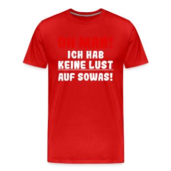 Oh man ich hab keine Lust auf sowas - Männer Premium Bio T-Shirt - Rot - Vorne - Damien (186cm)