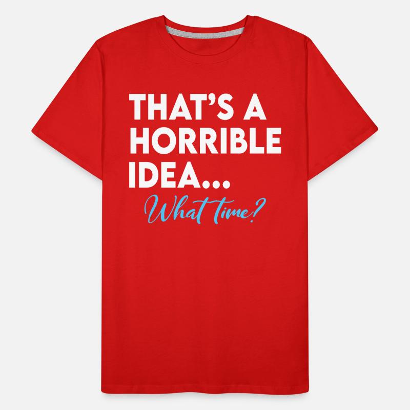 C’est une idée terrible à quelle heure T-shirt bio Premium Homme