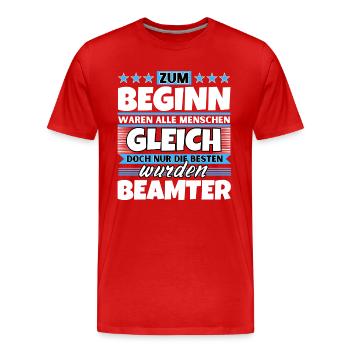 Zum Beginn gleich die besten wurden Beamter - Männer Premium Bio T-Shirt - Rot - Vorne - Damien (186cm)
