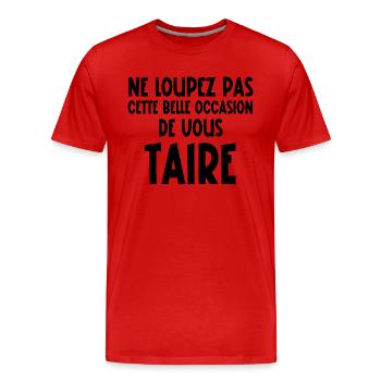 ne loupez pas cette belle occasion de vous taire - T-shirt bio Premium Homme - rouge - Devant - Damien (186cm)