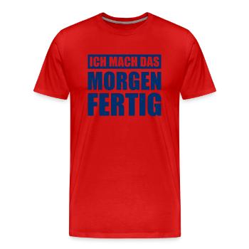 Ich Mach Das Morgen Fertig - Männer Premium Bio T-Shirt - Rot - Vorne - Damien (186cm)