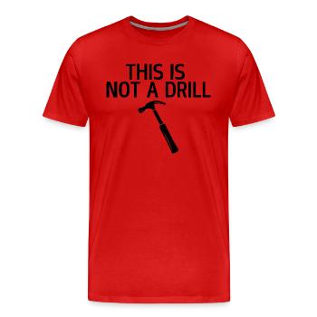 This is not a drill - Men's Premium Organic T-Shirt - red - Front - Damien (186cm)