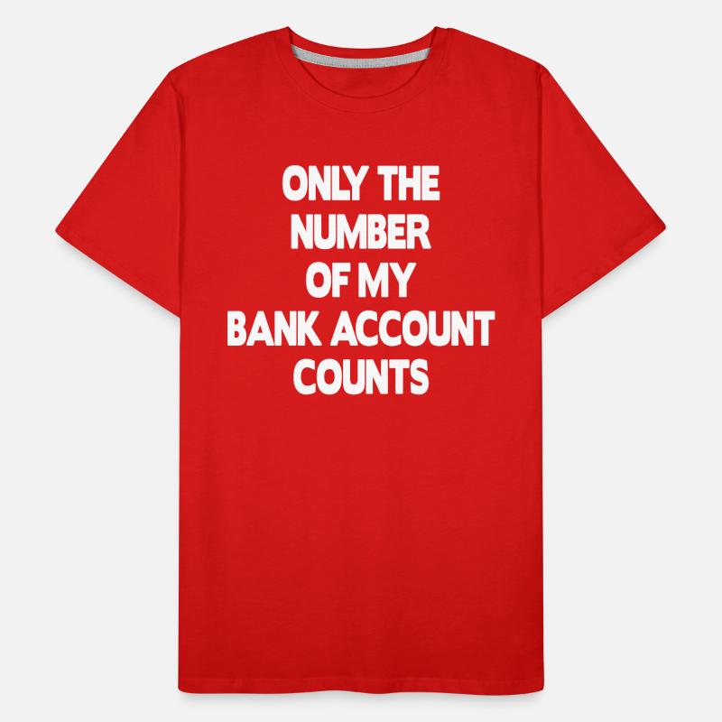 Seul le numéro de mon compte bancaire compte T-shirt bio Premium Homme