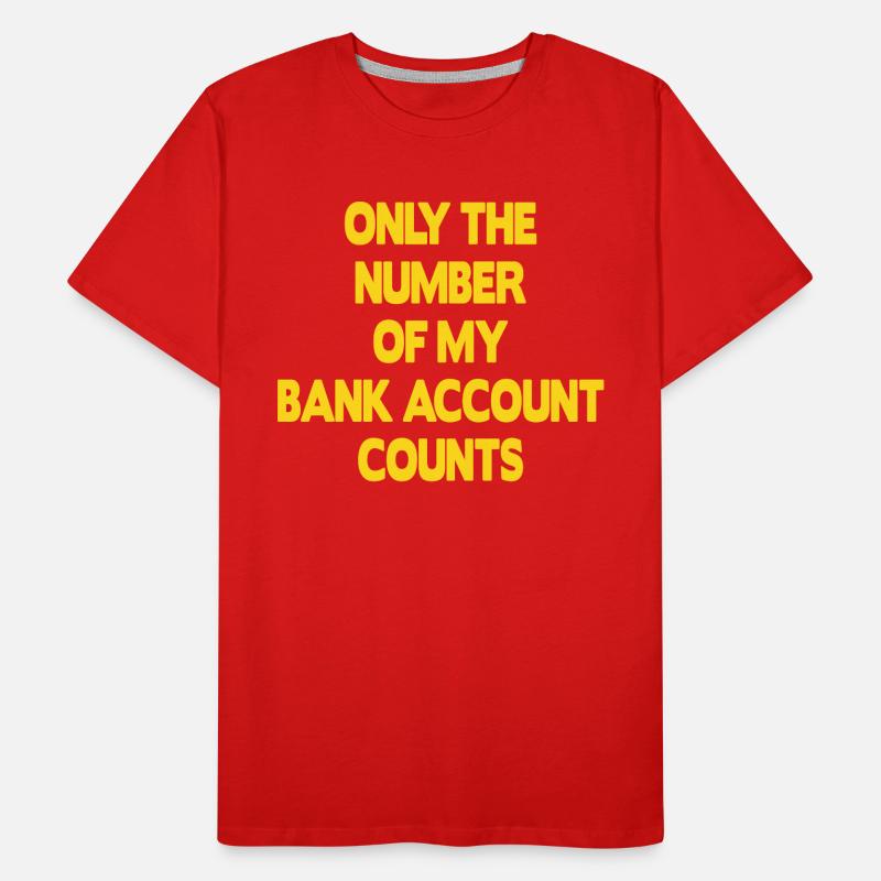 Seul le numéro de mon compte bancaire compte T-shirt bio Premium Homme