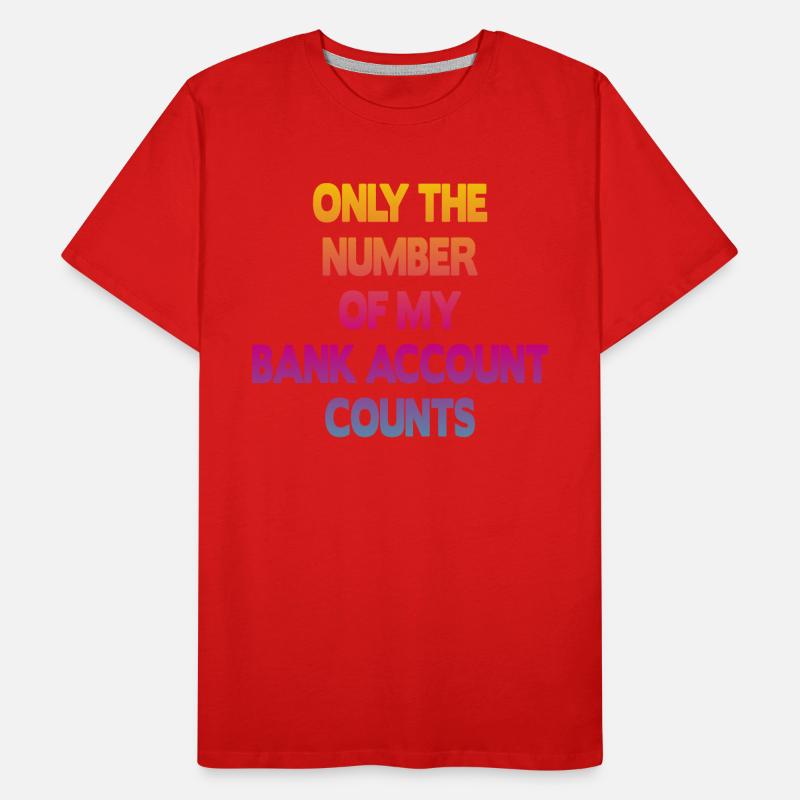 Seul le numéro de mon compte bancaire compte T-shirt bio Premium Homme