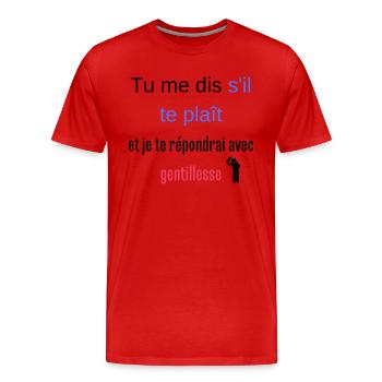 Tu me dis s'il te plaît et je te répondrai - T-shirt bio Premium Homme - rouge - Devant - Damien (186cm)