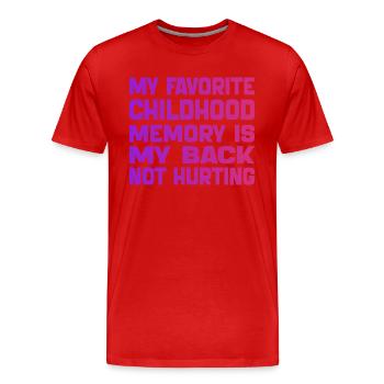 Meine liebste Kindheitserinnerung ist mein schmerzender Rücken - Männer Premium Bio T-Shirt - Rot - Vorne - Damien (186cm)