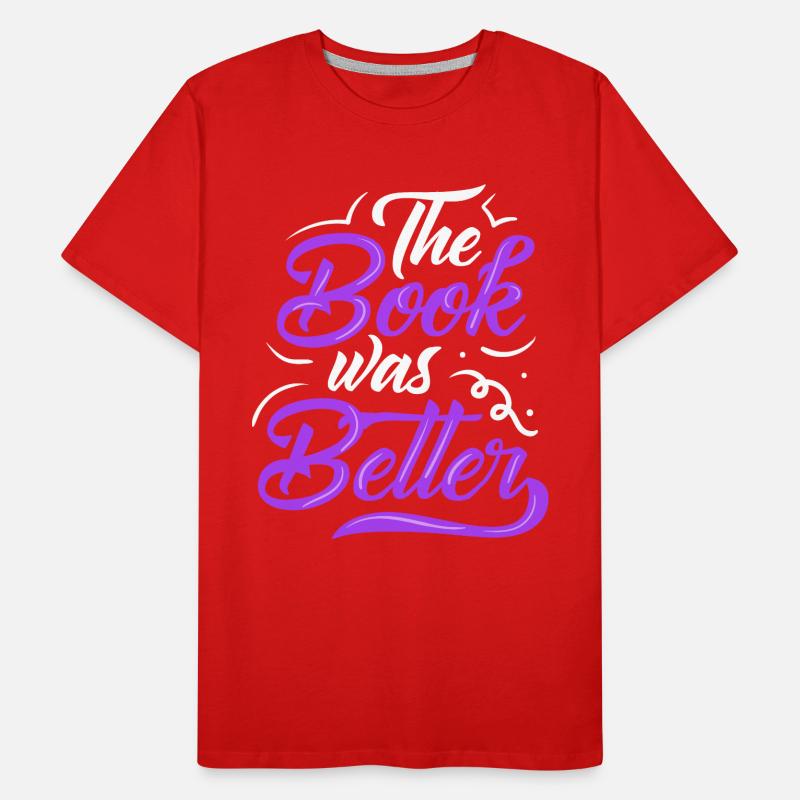 The Book Was Better Bookworm Reader Reading Gift Men's Premium Organic T-Shirt