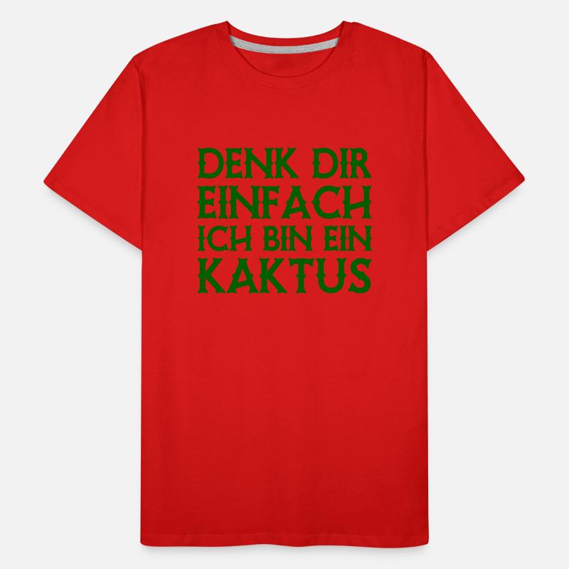 Denk Dir Einfach Ich Bin Ein Kaktus -Spruch Männer Premium Bio T-Shirt