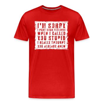 Je suis désolé de t’avoir blessé Je t’ai traité de stupide - T-shirt bio Premium Homme - rouge - Devant - Damien (186cm)
