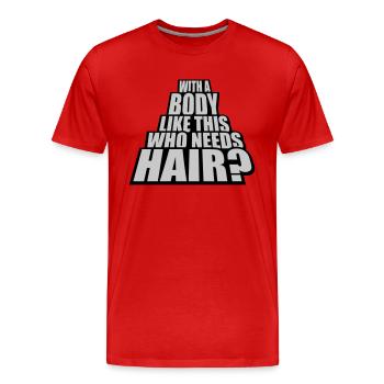 Who Needs Hair Spruch - Männer Premium Bio T-Shirt - Rot - Vorne - Damien (186cm)
