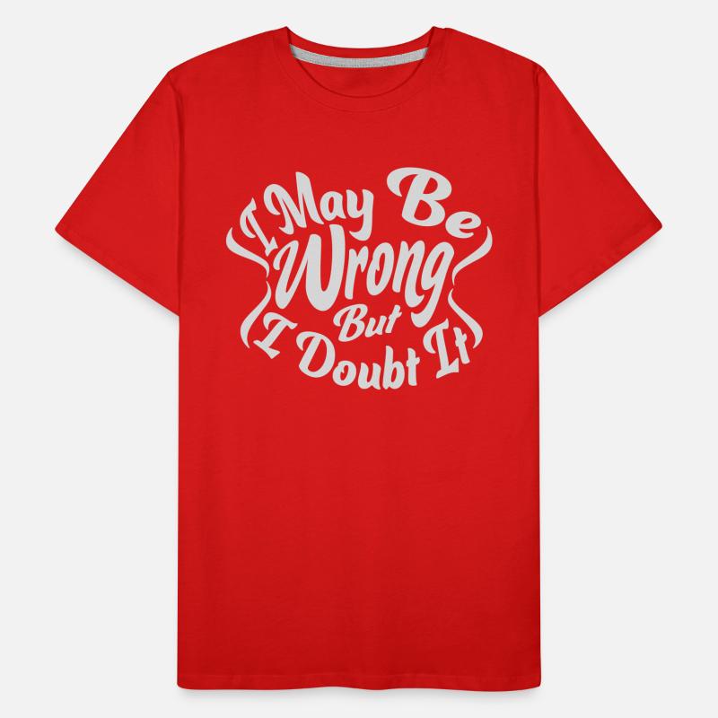 I may be wrong Männer Premium Bio T-Shirt