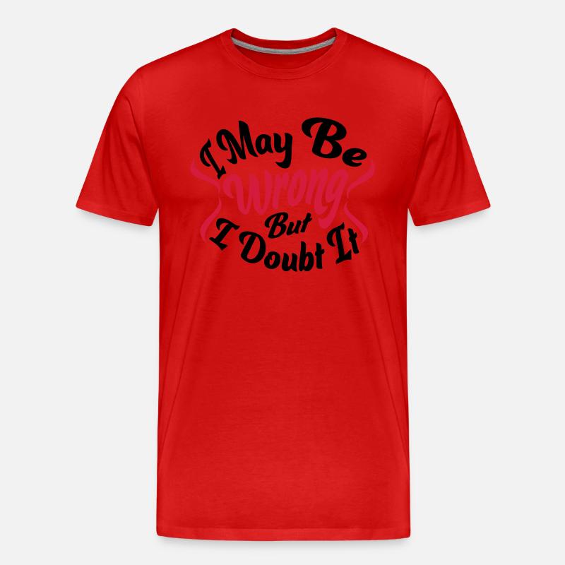 I may be wrong - Männer Premium Bio T-Shirt - Rot