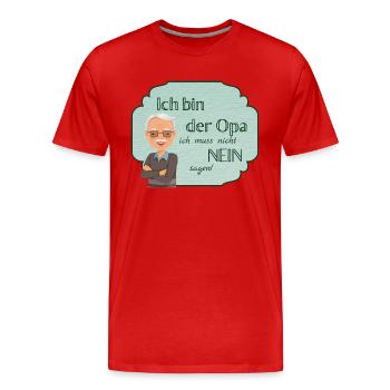 Ich bin der Opa, ich muss nicht NEIN sagen! - Männer Premium Bio T-Shirt - Rot - Vorne - Damien (186cm)