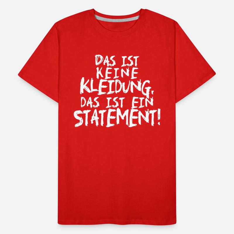 Das ist keine Kleidung, das ist ein Statement! Männer Premium Bio T-Shirt